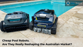 Cheap Pool Robots. Are They Really Reshaping the Australian Market?